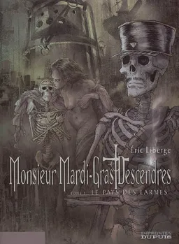 Monsieur Mardi-Gras Descendres. Vol. 3. Le pays des larmes | Eric Liberge