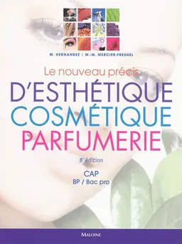 Le nouveau précis d'esthétique cosmétique parfumerie : préparation aux examens d'Etat : CAP, BP-bac pro | Micheline Hernandez, Marie-Madeleine Mercier-Fresnel
