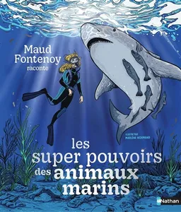 Maud Fontenoy raconte les super-pouvoirs des animaux marins | Maud Fontenoy, Marlène Normand