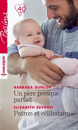 Un père presque parfait. Patron et célibataire | Barbara Dunlop, Elizabeth Bevarly