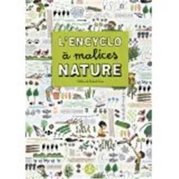 L'encyclo à malices nature | Hélène Pince, Robert Pince, Laurent Audouin, Elodie Balandras, Geneviève Démereau