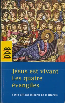 Jésus est vivant : les quatre Evangiles : texte officiel intégral de la liturgie | François Marty