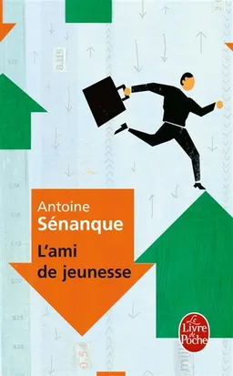 L'ami de jeunesse | Antoine Sénanque