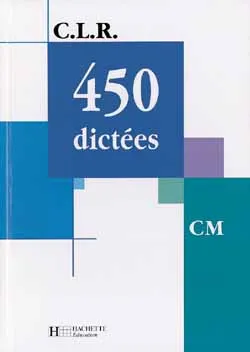 450 dictées, CM | Janine Lucas, Jean-Claude Lucas, Jérôme Rosa
