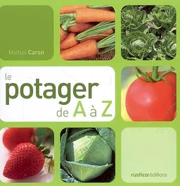 Le potager de A à Z | Michel Caron