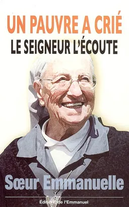 Un pauvre a crié, le Seigneur l'écoute | Emmanuelle