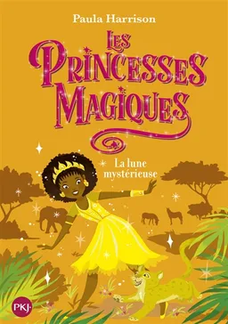 Les princesses magiques. Vol. 3. La lune mystérieuse | Paula Harrison