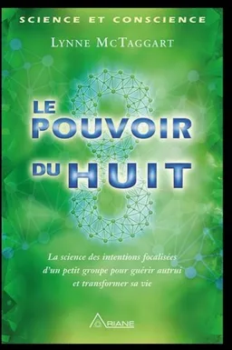 Le pouvoir du huit | Lynne McTaggart
