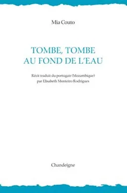 Tombe, tombe au fond de l'eau | Mia Couto