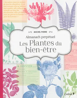 Les plantes du bien-être : almanach perpétuel | Michel Pierre