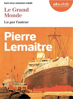 Le grand monde : suivi d'un entretien inédit | Pierre Lemaitre, Pierre Lemaitre