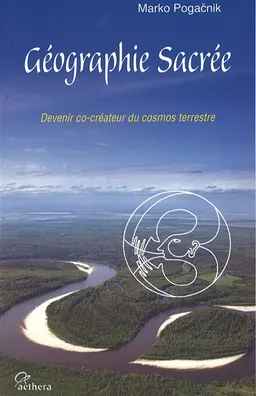 Géographie sacrée : devenir co-créateur du cosmos terrestre | Marko Pogacnik