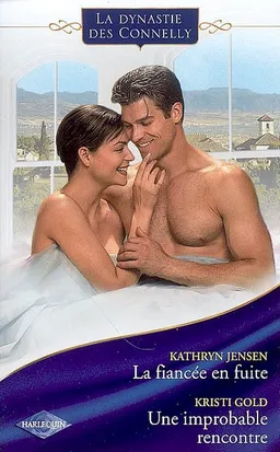 La dynastie des Connelly. Vol. 4. La fiancée en fuite. Une improbable rencontre | Kathryn Jensen, Kristi Gold