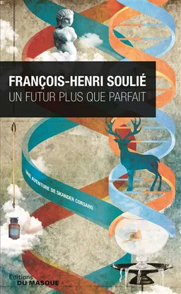 Une aventure de Skander Corsaro. Un futur plus que parfait | François-Henri Soulié
