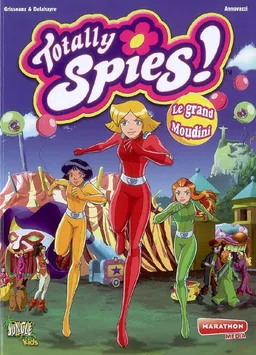 Totally Spies !. Vol. 6. Le grand Moudini | Véronique Grisseaux, Delahayre, Eve Annovazzi