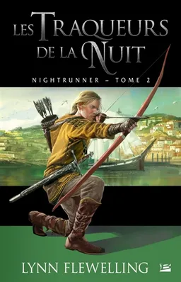 Nightrunner. Vol. 2. Les traqueurs de la nuit | Lynn Flewelling
