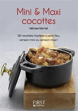 Mini & maxi cocottes : 120 recettes mijotées à petit feu, version mini ou version maxi ! | Héloïse Martel