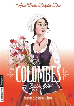 Les colombes du Roi-Soleil. Vol. 8. Gertrude et le Nouveau Monde | Anne-Marie Desplat-Duc, Aline Bureau