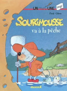 Sourimousse va à la pêche : un mot une image | François Gilson, Peral