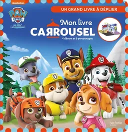 La Pat' Patrouille : mon livre carrousel, 4 décors et 6 personnages : un grand livre à déplier | Nickelodeon