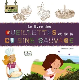 Le livre des cueillettes et de la cuisine sauvage | Marianne Grand, Stéphanie Ronzon, Amandine Labarre