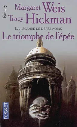La légende de l'épée noire. Vol. 3. Le triomphe de l'épée | Margaret Weis, Tracy Hickman