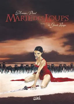Marie des Loups. Vol. 1. La garde rouge | Frédéric L'Homme, Régis Penet