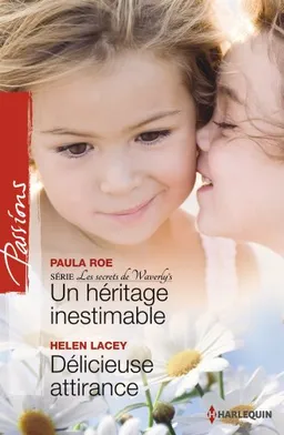 Un héritage inestimable : les secrets de Waverly's. Délicieuse attirance | Paula Roe, Helen Lacey
