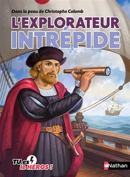 L'explorateur intrépide : dans la peau de Christophe Colomb | Madeleine Deny, Cécile Jugla, Grégory Blot