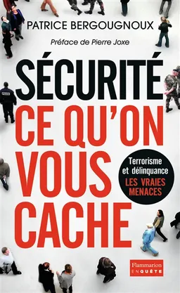 Sécurité, ce qu'on vous cache | Patrice Bergougnoux, Frédéric Ploquin, Pierre Joxe