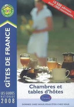 Chambres et tables d'hôtes 2008 : 10.500 adresses. B & B accommodation | Gîtes de France