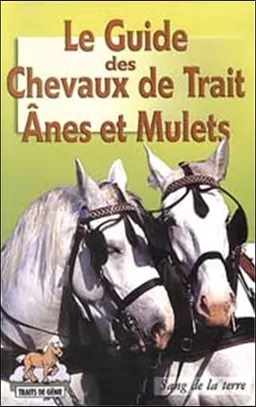 Le guide des chevaux de trait, ânes et mulets | Traits de génie (Donzac, Tarn-et-Garonne)