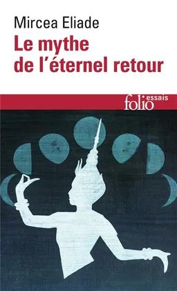 Le mythe de l'éternel retour : archétypes et répétition | Mircea Eliade