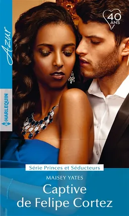 Captive de Felipe Cortez : princes et séducteurs | Maisey Yates