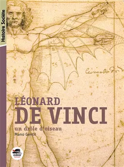Léonard de Vinci : un drôle d'oiseau | Mano Gentil
