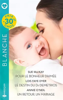 Pour le bonheur d'Aimée. Le destin du Dr Demetrios. Un retour, un mariage | Sue McKay, Lois Faye Dyer, Annie O'Neil