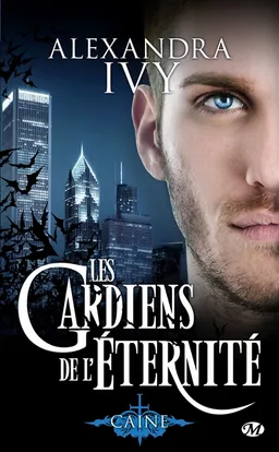 Les gardiens de l'éternité. Vol. 9. Caine | Alexandra Ivy