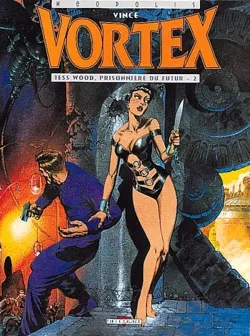 Vortex. Vol. 2. Tess Wood, prisonnière du futur. Vol. 2 | Stan, Vince