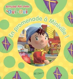En promenade à Miniville ! : amuse-toi avec Oui-Oui | Enid Blyton Ltd