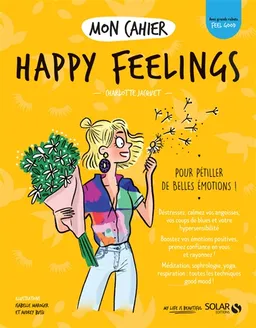 Mon cahier happy feelings : pour pétiller de belles émotions ! | Charlotte Jacquet, Audrey Bussi