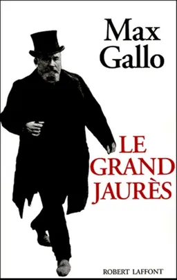Le grand Jaurès | Max Gallo