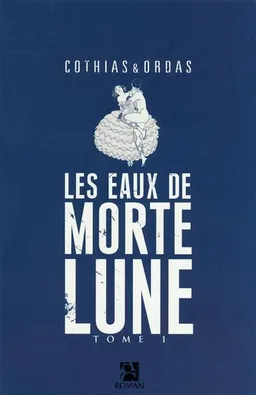 Les eaux de Mortelune. Vol. 1. Les eaux de Mortelune | Patrick Cothias, Patrice Ordas