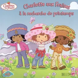 Charlotte aux fraises à la recherche du printemps | Monique Z. Stephens, Josie Yee, Ken Edwards