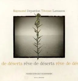 Rêves de déserts | Raymond Depardon, Titouan Lamazou, Raymond Depardon, Titouan Lamazou