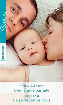 Une famille parfaite. Ce secret entre nous | Jessica Matthews, Lucy Clark