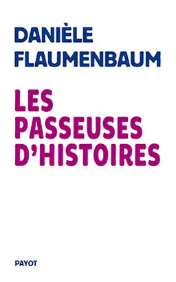 Les passeuses d'histoires | Danièle Flaumenbaum