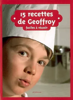 15 recettes de Geoffroy, faciles à réussir | Geoffroy Pautz
