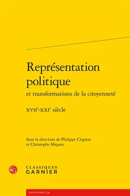 Représentation politique et transformations de la citoyenneté : XVIIe-XXIe siècle | Philippe Crignon, Christophe Miqueu