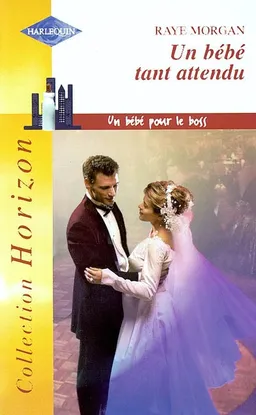 Un bébé tant attendu : un bébé pour le boss | Raye Morgan