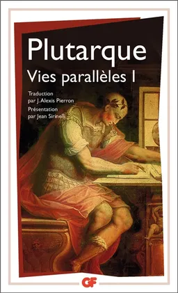 Vies parallèles. Vol. 1. Vie d'Alexandre, vie de César, vie d'Alcibiade, vie de Coriolan, vie de Démétrios, vie d'Antoine | Plutarque, Jean Sirinelli